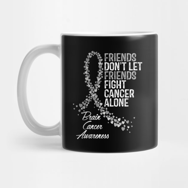 Friends Dont Let Friends Fight Cancer Alone Brain Cancer Awareness by RW